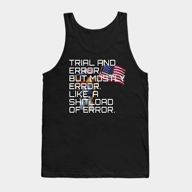 Mostly error . . . Tank Top by dammitrooster